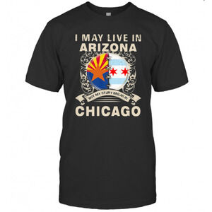 I May Live In Arizona But My Story Began In Chicago T-Shirt